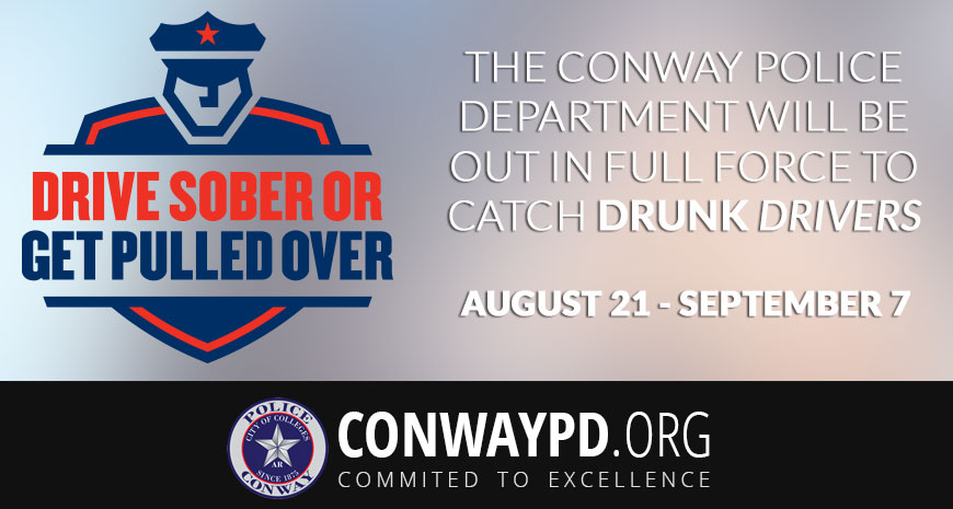 Conway Police Department Will Be Out in Full Force to Catch Drunk Drivers